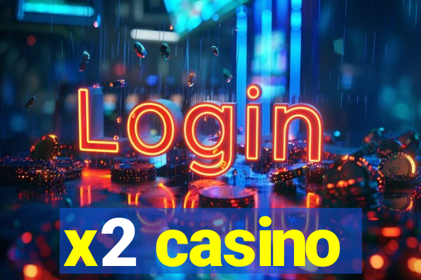 x2 casino